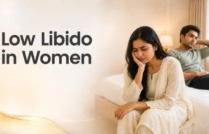 Low Libido in Women: Common Causes, Signs, and When to Seek Help