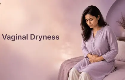Vaginal Dryness: Causes, Symptoms, and When to Seek Help